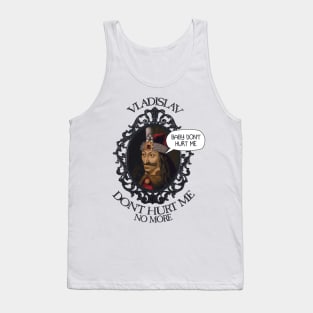 Vladislav, Baby Don't Hurt Me Tank Top